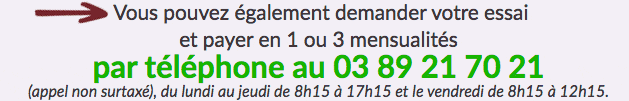 Vous pouvez également demander votre essai libre par téléphone au 03 89 21 70 21