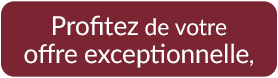 Cliquez ici et profitez de votre offre exceptionnelle